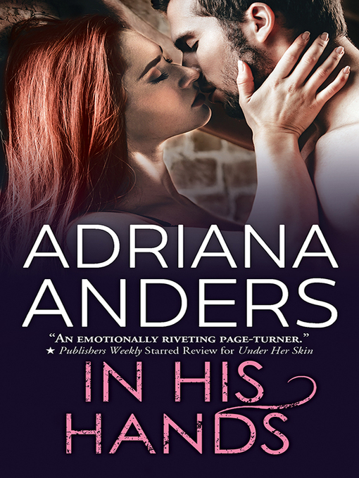 Title details for In His Hands by Adriana Anders - Available